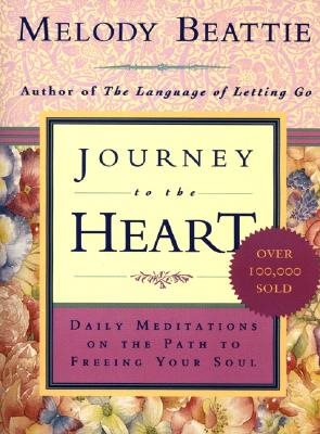 Journey to the heart - daily meditations on the path to freeing your soul