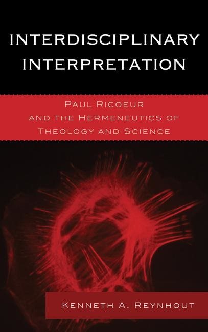 Interdisciplinary interpretation - paul ricoeur and the hermeneutics of the