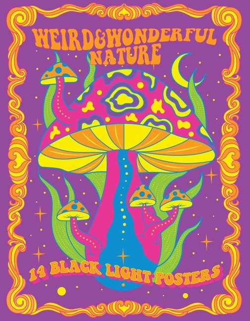 Weird  Wonderful Nature : 14 Black Light Posters