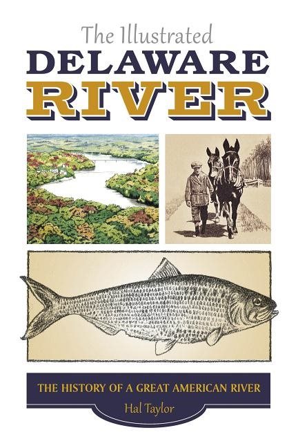 Illustrated delaware river - the history of a great american river