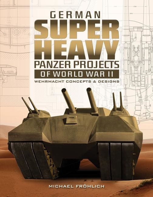 German Superheavy Panzer Projects Of World War Ii