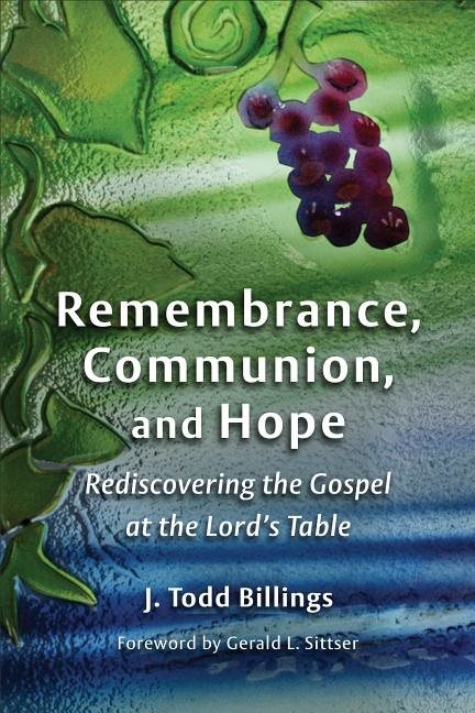 Remembrance, communion, and hope - rediscovering the gospel at the lords ta