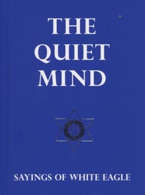 Quiet mind - sayings of white eagle