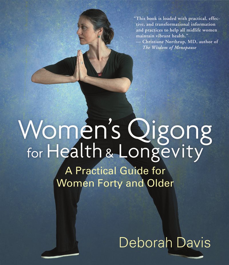 Womens qigong for health and longevity - a practical guide for women forty and older