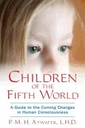 Children of the fifith world - a guide to the coming changes in human consc