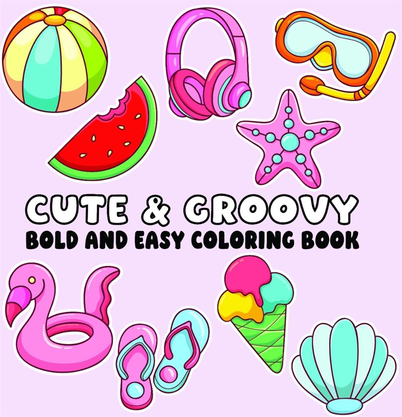 Cute and Groovy Bold and Easy Coloring Book
