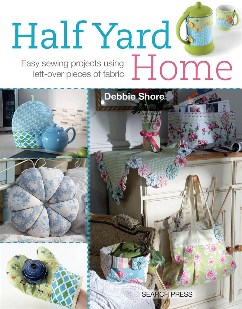 Half yard home - easy sewing projects using left-over pieces of fabric