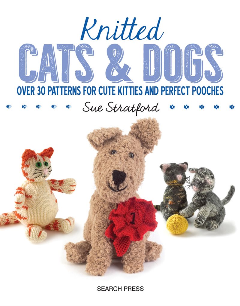 Knitted cats & dogs - over 30 patterns for cute kitties and perfect pooches