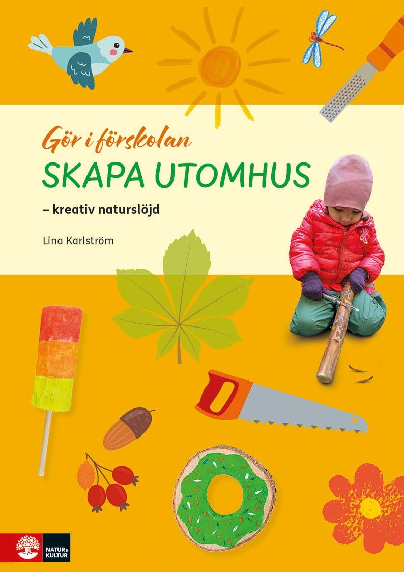 Gör i förskolan Skapa utomhus : Kreativ naturslöjd