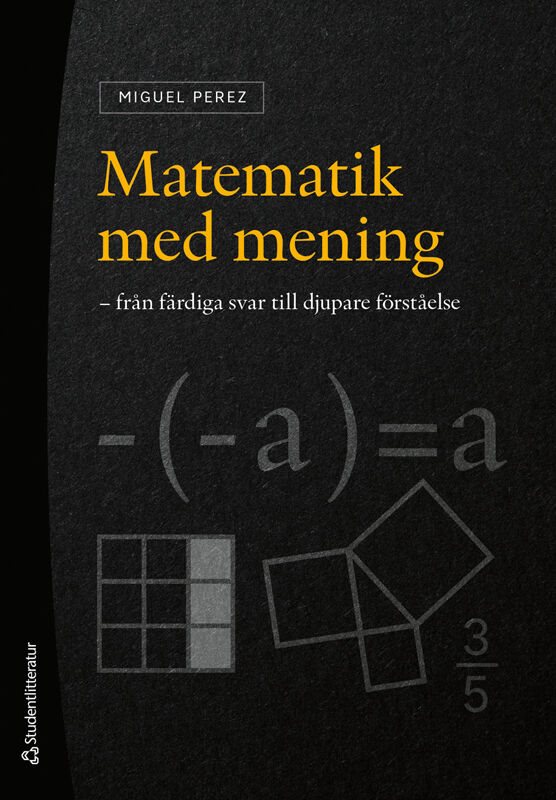 Matematik med mening : från färdiga svar till djupare förståelse