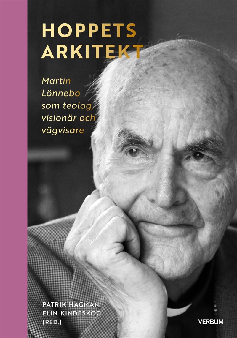 Hoppets arkitekt : Martin Lönnebo som teolog, visionär och vägvisare