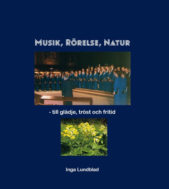 Musik, rörelse, natur : till glädje, tröst och frid
