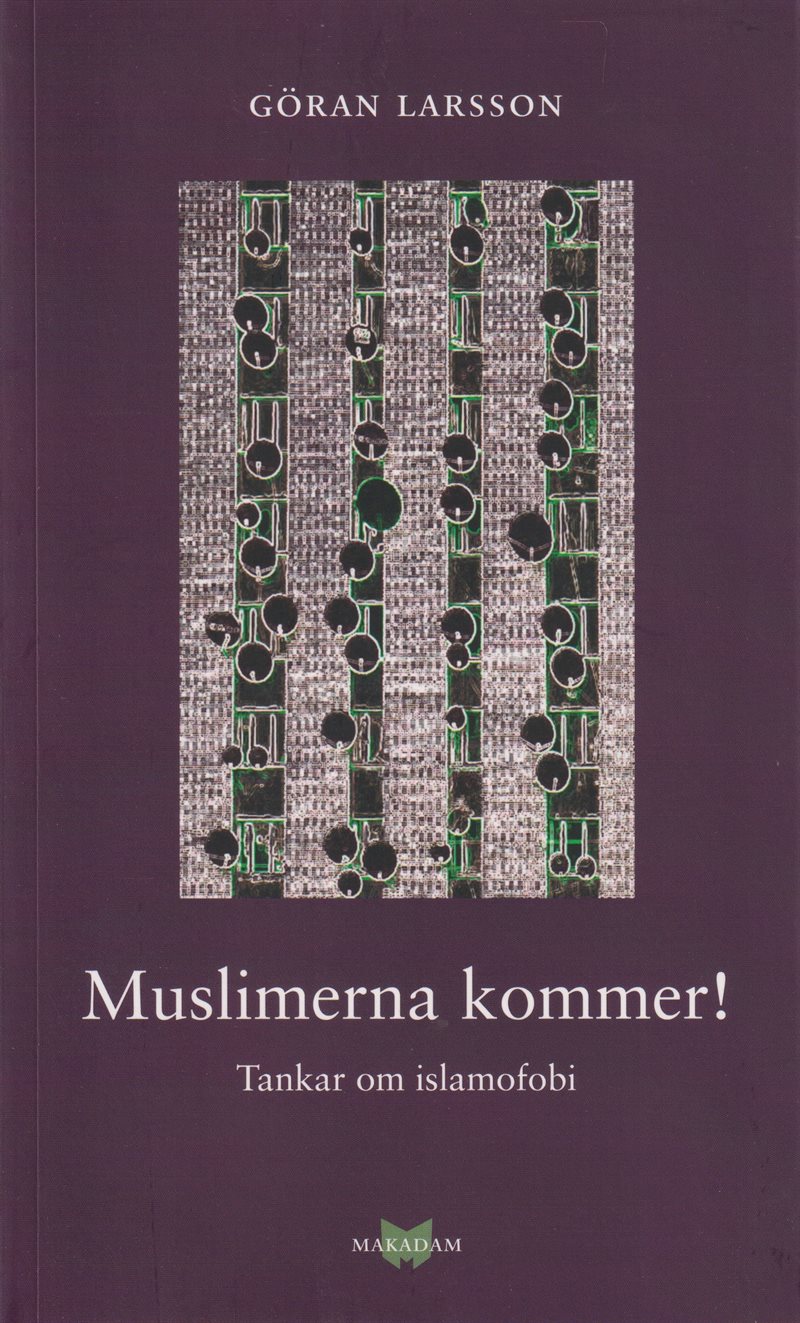 Muslimerna kommer! : tankar om islamofobi