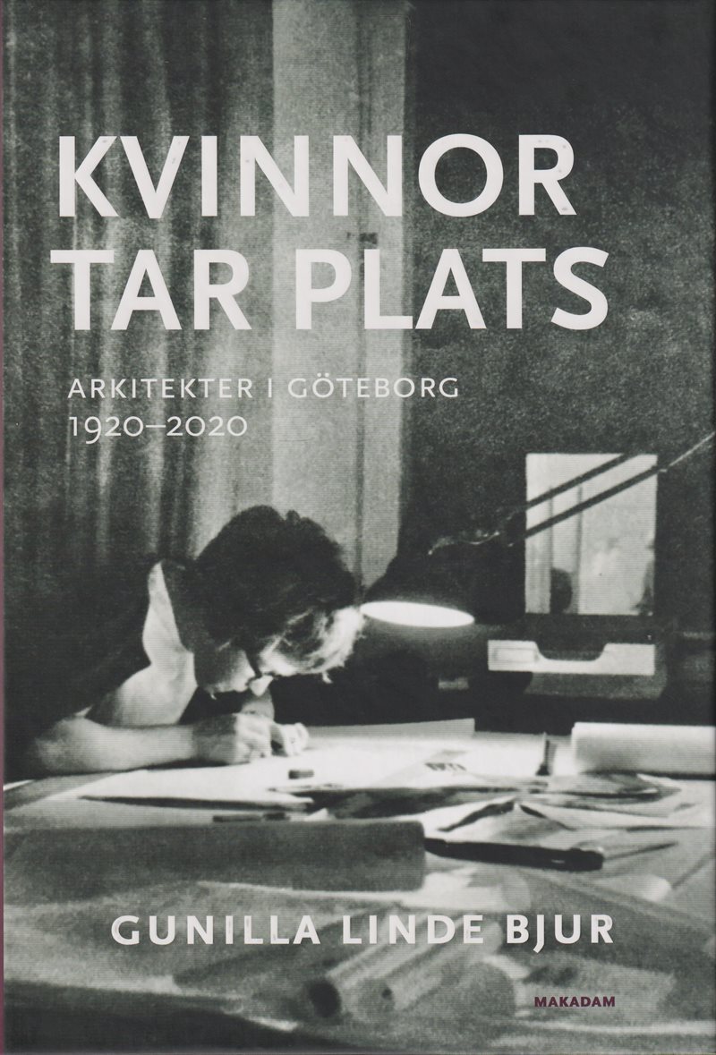Kvinnor tar plats : arkitekter i Göteborg 1920--2020