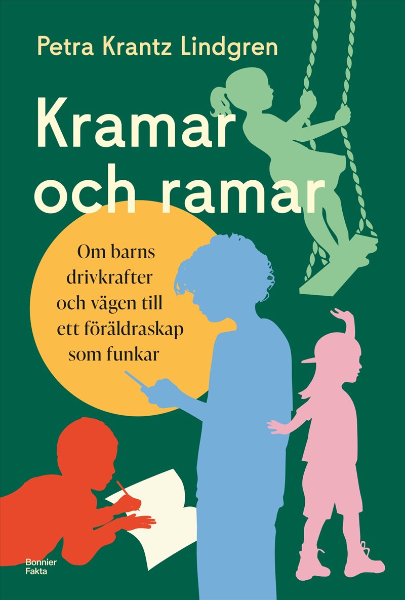 Kramar och ramar : Om barns drivkrafter och vägen till ett föräldraskap som funkar