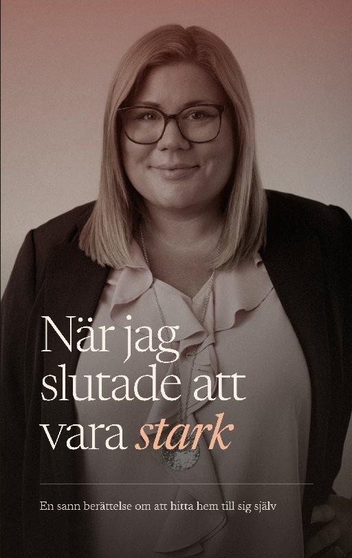 När jag slutade att vara stark : en sann berättelse om att släppa taget och hitta hem till sig själv