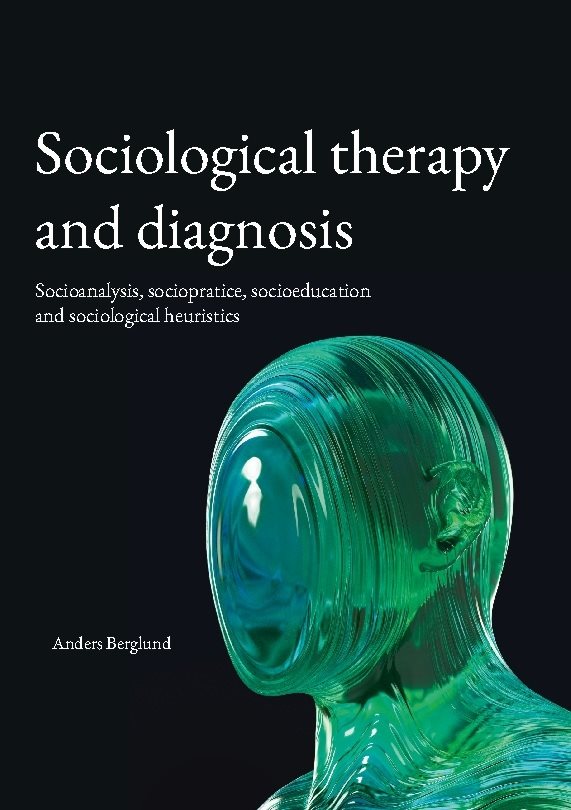 Sociological therapy and diagnosis : Socioanalysis, sociopratice, socioeduc