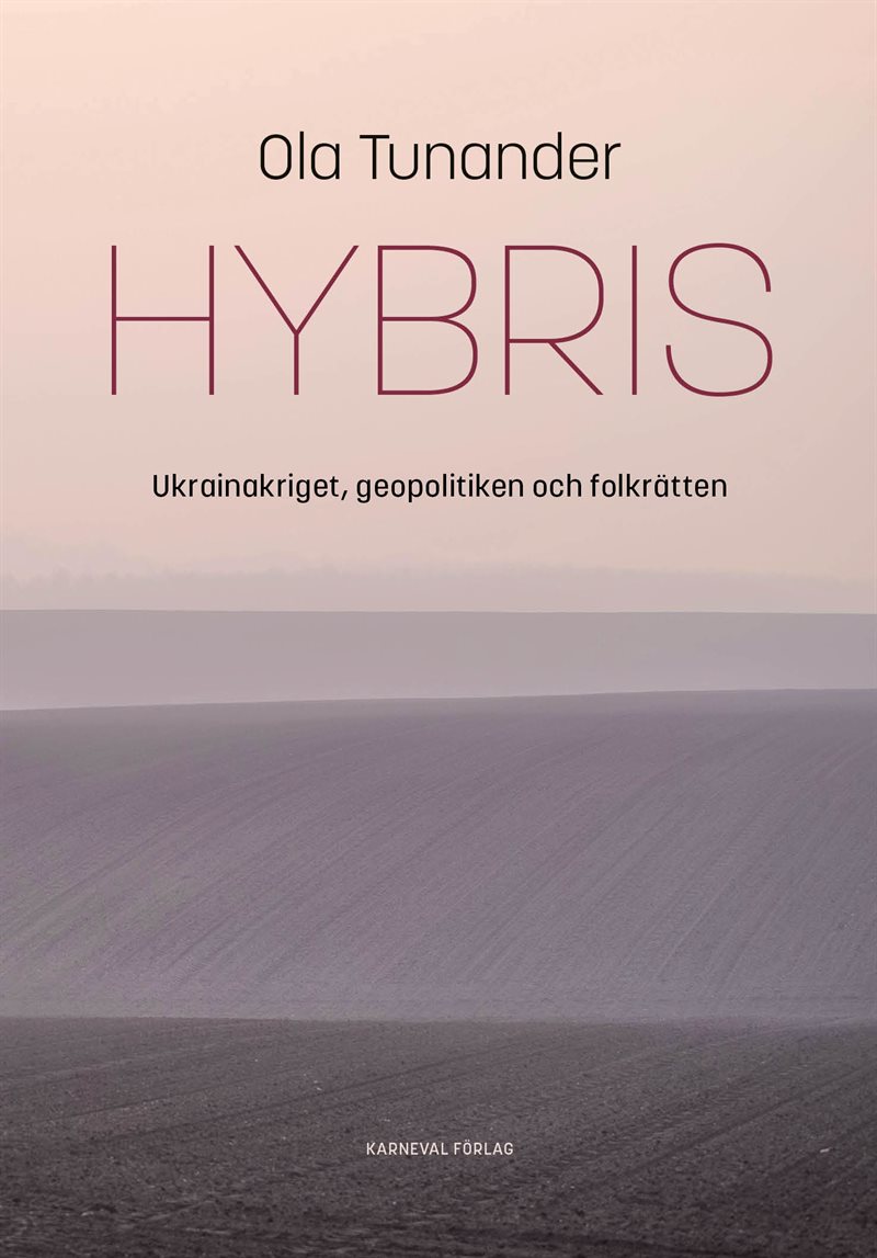 Hybris : Ukrainakriget, geopolitiken och folkrätten