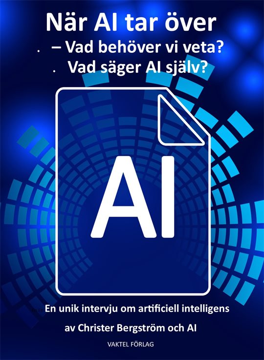 När AI tar över : vad behöver vi veta? Vad säger AI själv?