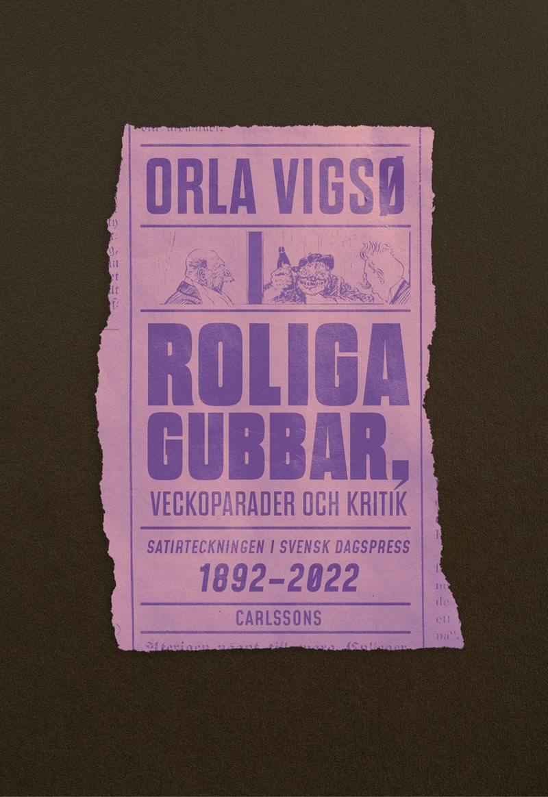 Roliga gubbar, veckoparader och kritik - Satirteckningar i svensk dagspress