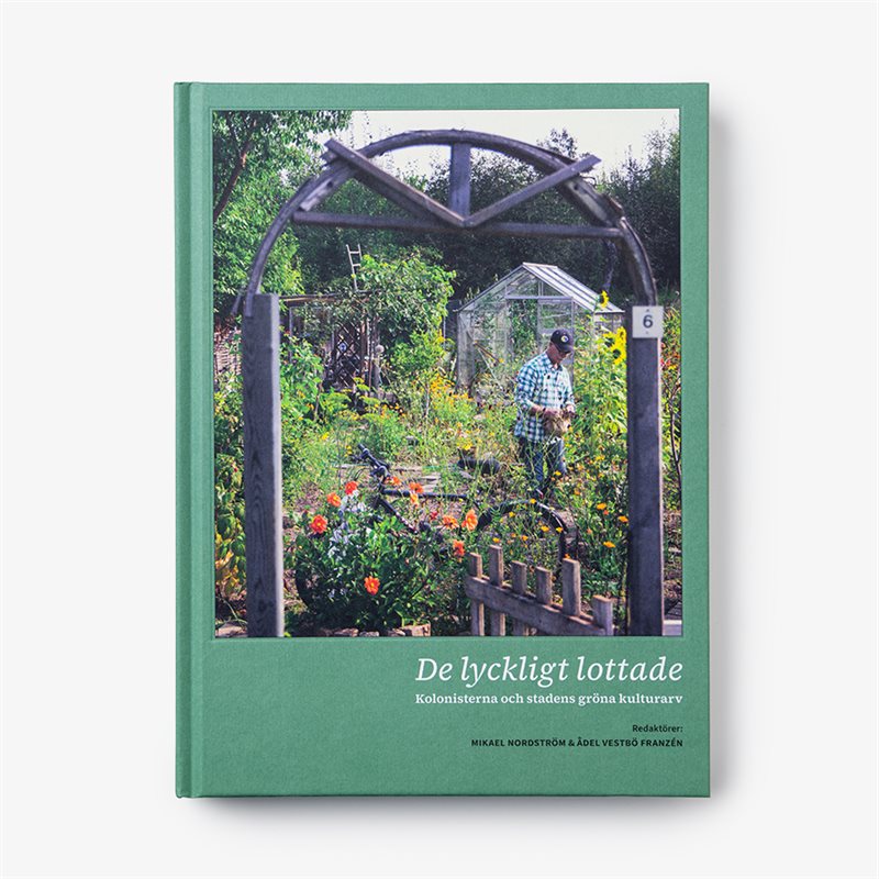 De lyckligt lottade : Kolonisterna och stadens gröna kulturarv