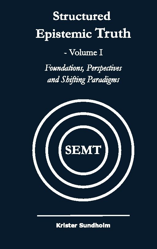 Structured epistemic truth. Volume I, Foundations, perspectives, and shifting paradigms
