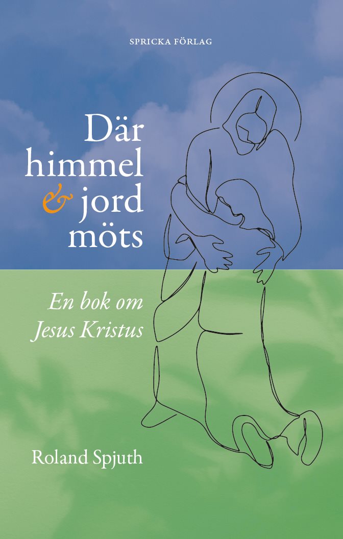 Där himmel och jord möts : en bok om Jesus Kristus