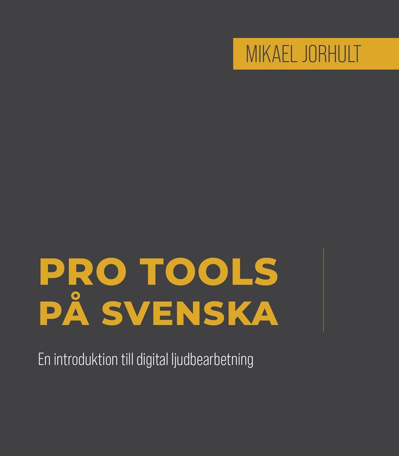 Pro Tools på svenska : en introduktion till digital ljudbearbetning