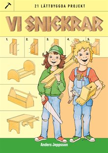 Vi snickrar – 21 lättbyggda projekt