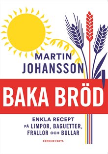 Baka bröd : enkla recept för stora och små