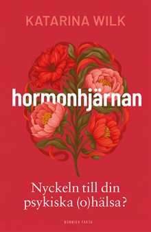 Hormonhjärnan : Nyckeln till din psykiska (o)hälsa?