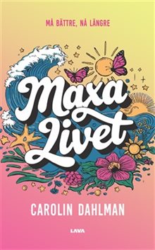 Maxa livet : må bättre, nå längre